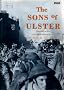 The Sons of Ulster: Ulstermen at War from the Somme to Korea