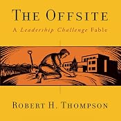 The Offsite: A Leadership Challenge Fable | [Robert H Thompson]