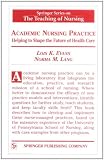 Academic Nursing Practice: Helping to Shape the Future of Healthcare (Springer Series on the Teaching of Nursing)