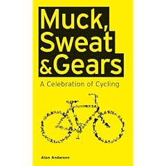 Muck, Sweat & Gears: A Celebration of Cycling