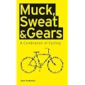 Muck, Sweat & Gears: A Celebration of Cycling