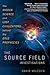  : The Source Field Investigations: The Hidden Science and Lost Civilizations Behind the 2012 Prophecies