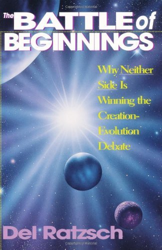 The Battle of Beginnings: Why Neither Side Is Winning the Creation-Evolution Debate
