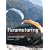 Paramotoring from the Ground Up: A Comprehensive Guide