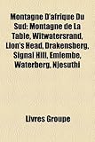 Montagne D'Afrique Du Sud: Montagne de La Table, Witwatersrand, Lion's Head, Drakensberg, Signal Hill, Emlembe, Waterberg, Njesuthi-