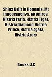 Ships Built in Romania: MT Independen A, MT Unirea, Histria Perla, Histria Tiger, Histria Diamond, Histria Prince, Histria Agata, Histria Azur-