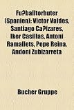Fu Balltorh Ter (Spanien): Antonio Ad N, Iker Casillas, V Ctor Vald S, Rub N Mi O, Ricardo Zamora, Santiago CA Izares, Pepe Reina: Antonio Adán, Iker … Resino, David de Gea, Javier Urruticoechea