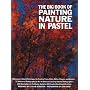 The Big Book of Painting Nature in Pastel (Practical Art Books)