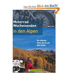 MotorradWochenenden in den Alpen: Die sch�nsten P�sse, Kurven und Biker-Hotels