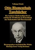 Produkt-Bild: Otto Blumenthals Tageb&uuml;cher: Ein Aachener Mathematikprofessor erleidet die NS-Diktatur in Deutschland, den Niederlanden und Theresienstadt