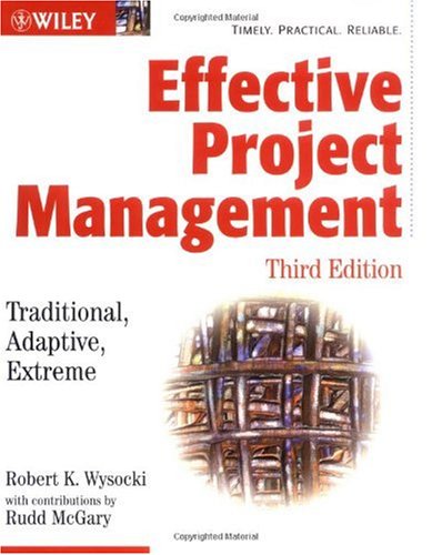 Effective Project Management: Traditional, Adaptive, Extreme, Third Edition