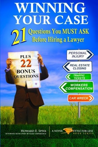 WINNING YOUR CASE: 21 Questions You MUST ASK Before Hiring a Lawyer