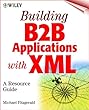 Building B2B applications with XML - [electronic resource]  : a resource guide  : Michael Fitzgerald.