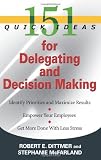 151 Quick Ideas for Delegating and Decision Making