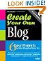 Create Your Own Blog: 6 Easy Projects to Start Blogging Like a Pro (2nd Edition)