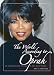 The World According to Oprah: An Unauthorized Portrait in Her Own Words