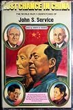 Lost Chance in China: The World War II Despatches of John S. Service
