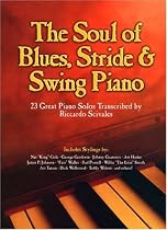 The Soul of Blues, Stride & Swing Piano: 23 Great Piano Solos