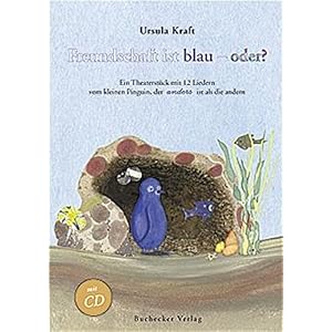 Freundschaft ist blau - oder?. Spielbuch mit CD. Ein Theaterstück mit 12 Liedern