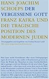 Produkt-Bild: Der vergessene Gott: Franz Kafka und die tragische Position des modernen Juden