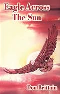 Eagle Across The Sun: The United States, The Santa Fe Trail, and the Greater Southwest, 1800-1848