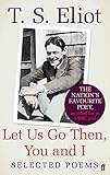 Let us go then, you and I : selected poems