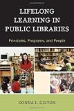 Lifelong Learning in Public Libraries: Principles, Programs, and People