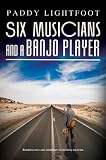 Six musicians and a banjo player : reminiscences and ramblings of a touring musician