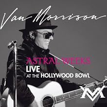 Astral Weeks Live At the Hollywood Bowl