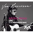 Astral Weeks - Live At The Hollywood Bowl