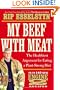 My Beef with Meat: The Healthiest Argument for Eating a Plant-Strong Diet--Plus 140 New Engine 2 Recipes