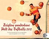 Zeiglers wunderbare Welt des Fu&szlig;balls 2012 - Tagesabrei&szlig;kalender - 