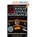 QI: The Book of General Ignorance (The Noticeably Stouter Edition)