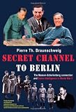 Secret Channel To Berlin: The Masson-Schellenberg Connection And Swiss Intelligence In World War II