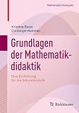 Produkt-Bild: Grundlagen der Mathematikdidaktik: Eine Einf&uuml;hrung f&uuml;r den Unterricht in der Sekundarstufe (Mathematik Kompakt)