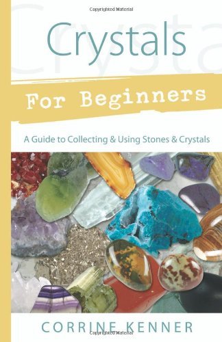Crystals for Beginners: A Guide to Collecting & Using Stones & Crystals (For Beginners (Llewellyn's))