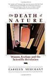 Buy : The Death of Nature: Women, Ecology, and the Scientific Revolution