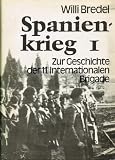 Spanienkrieg. Band 1: Zur Geschichte der 11. Internationalen Brigade. Mit 141 Abbildungen und 17 Karten