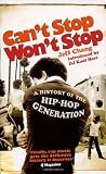 Cant Stop Wont Stop: A History of the Hip-Hop Generation