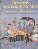 Demons, Gods and Holy Men from Indian Myths and Legends (World Mythology Series)