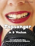 Bücher : TOPSÄNGER IN 9 WOCHEN: Dein individueller Weg zum (zur) erfolgreichen Sänger(in)