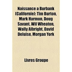Naissance Burbank (Californie): Tim Burton, Mark Harmon, Doug Savant, Wil Wheaton, Wally Albright, David DeLuise, Morgan York
