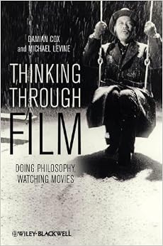 Doing Philosophy, Watching Movies - Damian Cox and Michael P. Levine
