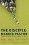 Disciple-Making Pastor, The: Leading Others on the Journey of Faith