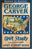 George Washington Carver: Curriculum Guide (Heroes of History Unit Study) (Heroes of History Unit Study Curriculum Guides)