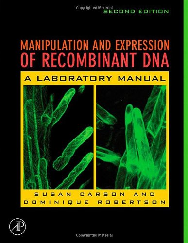 Manipulation and Expression of Recombinant DNA, Second Edition, by Sue Carson, Dominique Robertson