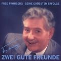 Zwei gute Freunde. Fred Frohberg - Seine gr��ten Erfolge