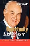 Opportunity Is Everywhere: The Story of America's Supermarket Banker