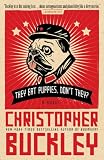 They Eat Puppies, Dont They?: A Novel