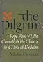 The Pilgrim: Pope Paul VI, the Council, & the Church in a Time of Decision
